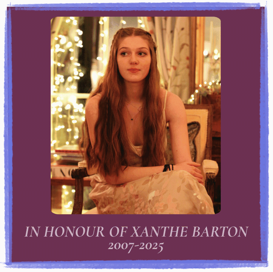 In honour of Xanthe Barton 2007-2025 In honour of Xanthe Barton 2007-2025